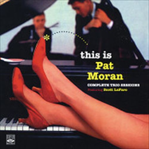 THIS IS PAT MORAN-COMPLETE TRIO SESSIONS