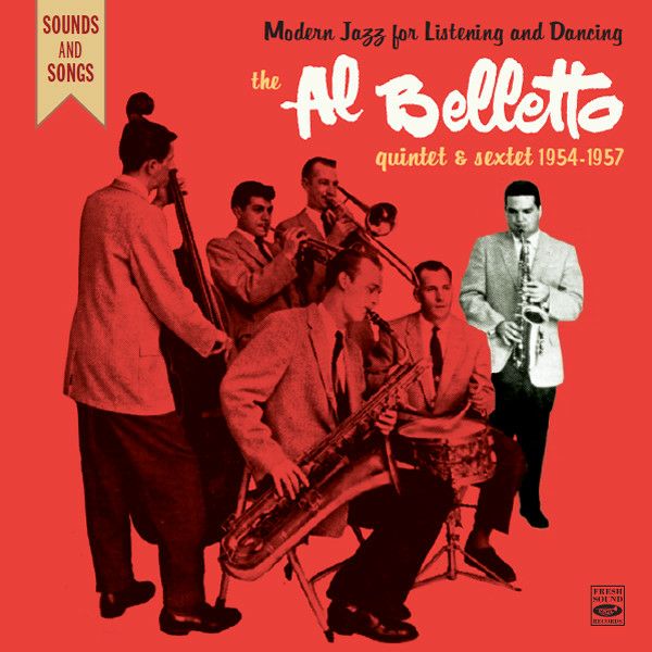 THE AL BELLETTO QUINTET & SEXTET 1954-1957 (2CD) | jazzyell