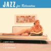 Jazz For Relaxation | jazzyell.jp【ジャズエール】｜世界のジャズCD 