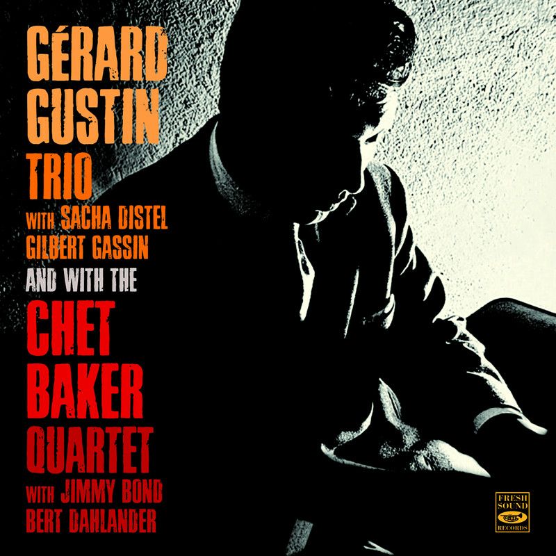 GERARD GUSTIN TRIO + CHET BAKER QUARTET (2 LP ON 1 CD)