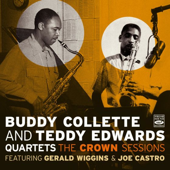 THE CROWN SESSIONS: BUDDY COLLETTE-TEDDY EDWARDS QUARTETS FEATURING GERALD WIGGINS & JOE CASTRO